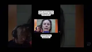 POV: You’re Looking At Scary Prisoners 