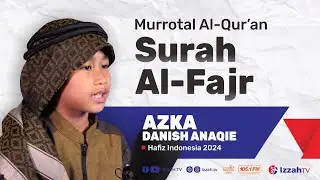 Hafidz Indonesia 2024 - Azka Danish Anaqie - QS. Al Fajr