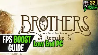 FPS Boost for Brothers A Tale of Two Sons Remake, Low End PCs NO FPS Drops, Lag Fix and Stutter Fix