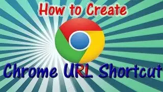 How To Create Google Chrome URL Shortcut On Desktop