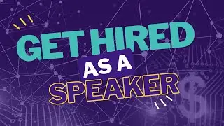 How to Get Hired by Organizations - For Speakers Looking To Get Their Name Out There