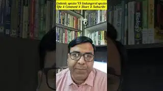 Endemic species VS Endangered species | For competitive exam