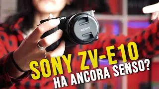 SONY ZV-E10: conviene nel 2024 per YouTube? RECENSIONE un anno dopo