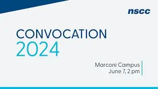 NSCC Convocation 2024 - Marconi Campus - June 7, 2024 - 2 pm