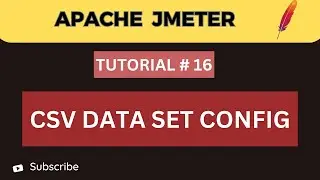 JMeter Tutorial 16 | How to Read Data from CSV file in JMeter | CSV Data set Config