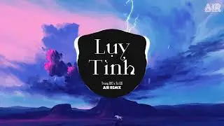 Lụy Tình (AIR Remix) - Trung Dio x Tú GG ♫ Chạnh Lòng Trong Anh Lại Nhớ Một Thời Phải Bơ Vơ Remix