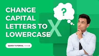 How to Change Capital Letters to Lowercase in Excel