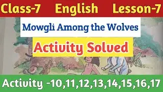 Class-7,English,Lesson-7//Mowgli Among the Wolves by Rudyard Kipling//Activity Solved,Part-2