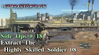 Metal Gear Solid V: The Phantom Pain ★ Side Ops # 18: Extract The Highly Skilled Soldier 08
