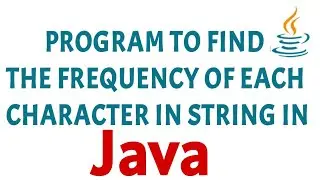 Java program to find frequency of each character in a string | Count occurrences of character