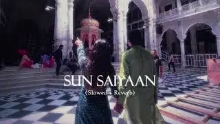 Sun Saiyaan (Slowed + Reverb) - Masroor Ali Khan, Goher Mumtaz  | Qurban Ost | Also Holic