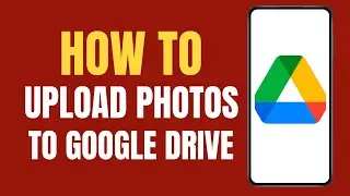 How to upload photos to Google drive from android ?