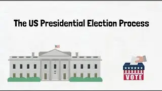 The US President Election Process
