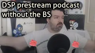DSP prestream podcast without the BS