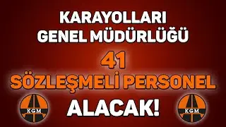 41 SÖZLEŞMELİ PERSONEL ALINACAK! | KARAYOLLARI GENEL MÜDÜRLÜĞÜ