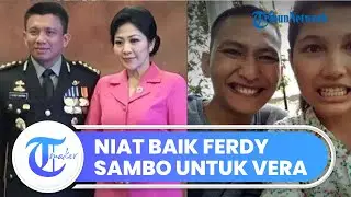 Perlakuan Ferdy Sambo & Putri Candrawathi ke Vera Simanjuntak, Ada Niat Mulia ke Calon Brigadir J