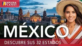 🇲🇽 Así se vive MEXICO, Lindo y Querido | Descubre los 32 Estados de México