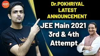Dr. Pokhriyal Latest Announcement [JEE Main 2021 Exam Dates] for 3rd & 4th Attempt | Vedantu JEE