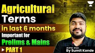 [Last 6 Months] All important Agricultural Terms in News | UPSC 2025 | Sumit Konde | Part 1