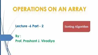 #6 Sorting Elements of an Array with Animation | Sorting Algorithm | Lec -6 Part - 2