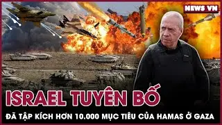 Israel tập kích hơn dội bom hàng nghìn mục tiêu của Hamas, Dải Gaza nổ tung khủng khiếp chưa từng có