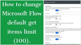 How to Change the Default get items limit (100) in Microsoft Flow | SharePoint Online