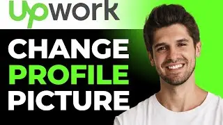 How To Change Upwork Profile Picture - Full Guide