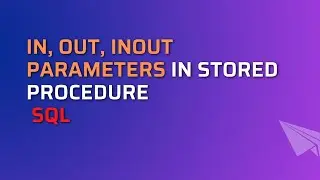 IN, OUT, INOUT PARAMETERS IN SQL WITH EXAMPLES