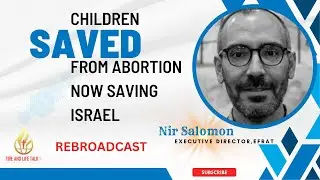 Children SAVED from Abortion Now Saving Israel-REBROADCAST