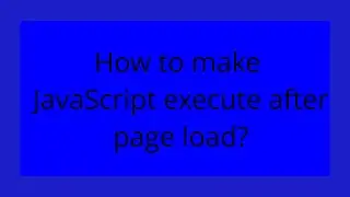 How to make JavaScript execute after page load?