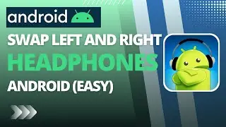 How To Swap Left And Right Headphones Android (Easy)