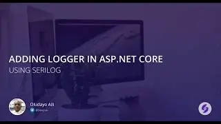 Add Logger to your Asp.Net Core Web Application using Serilog