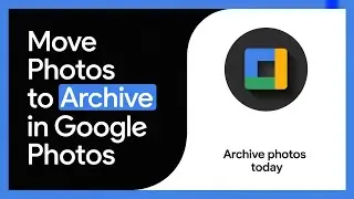 How to Move Photos to Archive in Google Photos – Keep Your Gallery Clean