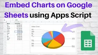 Google Apps Script - Embed Charts on Google Sheets