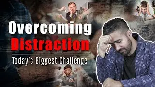 Overcoming Distraction | Samad Abbas
