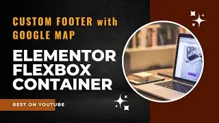 How to make FOOTER using ELEMENTOR with GOOGLE MAP | Wordpress Elementor Tutorial 🔥🔥🔥