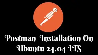 How to Install Postman on Ubuntu 24.04 | Quick & Easy Guide (2024)