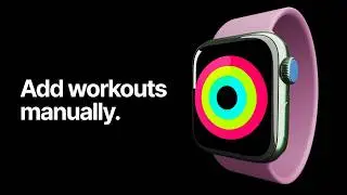 Apple Fitness - How to manually add workouts
