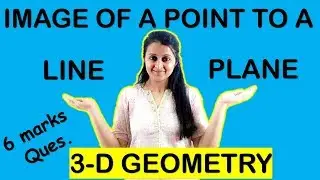 IMAGE OF A POINT TO A LINE || IMAGE OF A POINT TO A PLANE - THREE DIMENSIONAL GEOMETRY