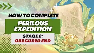 【Genshin Impact】Perilous Expedition Event | Stage 2: Obscured End (12 Characters)