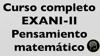 Curso completo de Pensamiento matemático | Hazte miembro para clases online y pasa tu EXANI-II