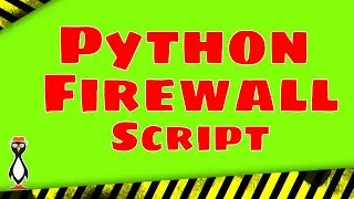 Creating Automatic Python Firewall Script in Ubuntu