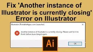 How To Fix Another instance of Illustrator is currently closing Error On Portable Adobe Illustrator