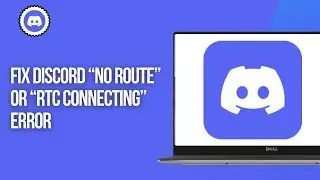 How to Fix Discord “No Route” or “RTC Connecting” Error