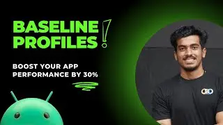 Improving app's startup performance with Baseline Profiles in Android