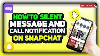 How to  silent message and call notification on Snapchat 2024