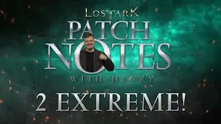 Lost Ark: Patch Notes with Henry, 2 Extreme